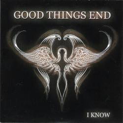Good Things End : I Know